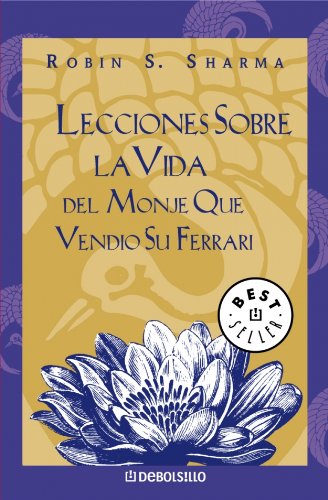 Lecciones sobre la vida del monje que vendiÃ³ su Ferrari (Best Selle) (Spanish Edition) (9788497934992) by SHARMA,ROBIN