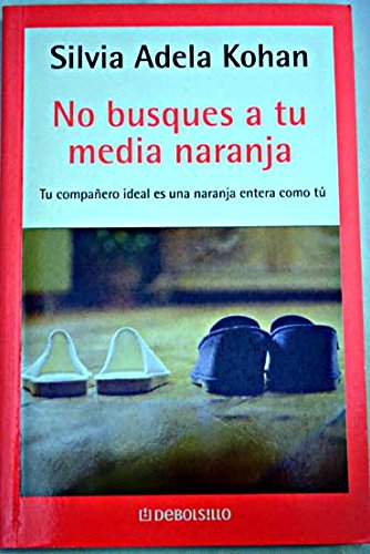 Beispielbild fr No busques a tu media naranja / Do not look for your better half (Autoayuda) zum Verkauf von medimops