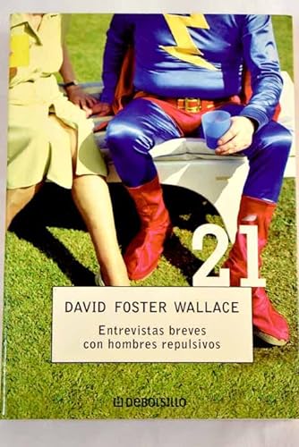 Entrevistas Breves Con Hombres Repulsivos/ Brief Interview With Obnoxious Mens (Debolsillo 21) (Spanish Edition) (9788497935395) by Wallace, David Foster