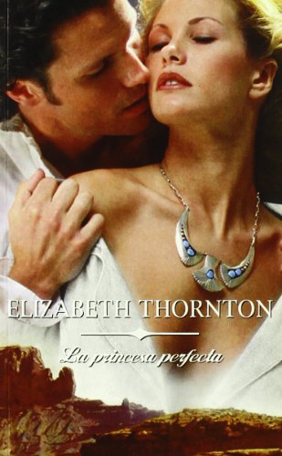 Princesa Perfecta/The Perfect Princess: 2 (Romantica) (Spanish Edition) (9788497937290) by Thornton, Elizabeth