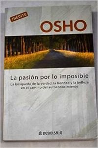 9788497937603: La Pasion por lo imposible/ Truth, Godliness, Beauty