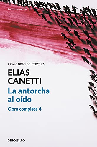 La antorcha al oÃ­do (Obra completa Canetti 4) (Contemporanea/ Contemporary) (Spanish Edition) (9788497937689) by Canetti, Elias