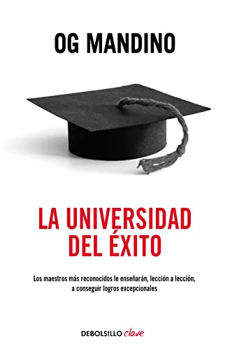 La universidad del Ã©xito: Los maestros mÃ¡s reconocidos le enseÃ±arÃ¡n, lecciÃ³n a lecciÃ³n, a conseguir logros (9788497939775) by Mandino, Og