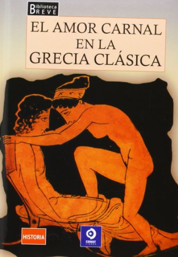 Beispielbild fr El Amor Carnal en la Grecia Clsica. zum Verkauf von Hamelyn