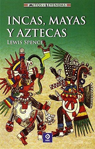 9788497941273: Incas, mayas y aztecas (Mitos y leyendas) (Spanish Edition)