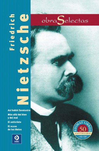 Friedrich Nietzsche: AsÃ­ hablÃ³ Zaratustra / El ocaso de los Ã­dolos / MÃ¡s allÃ¡ del bien y del mal / El anticristo (Obras selectas series) (Spanish Edition) (9788497941402) by Nietzsche, Friedrich