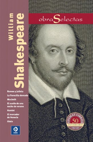 Imagen de archivo de William Shakespeare: Romeo y Julieta / Macbeth / Hamlet / Otelo / La fierecilla domada / El sueo de una noche de verano / El mercader de Venecia (Obras selectas series) (Spanish Edition) a la venta por GF Books, Inc.