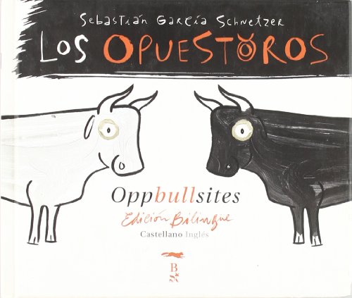 Los opuestoros = Oppullsites (Coedición con Libros del Zorro Rojo) - García Schwetzer, Sebastián