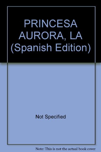PRINCESA AURORA, LA (Spanish Edition) (9788497966313) by Not Specified
