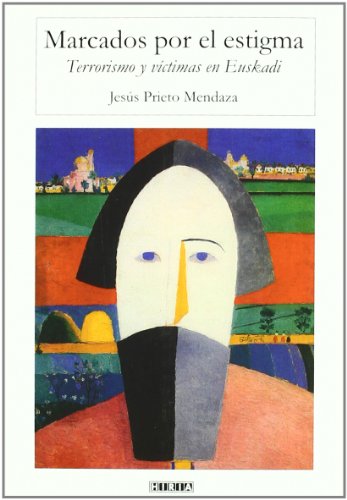 Marcados por el estigma - terrorismo y victimas en euskadi - Prieto, Jesus