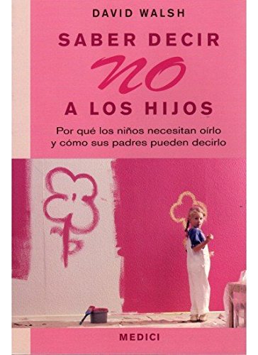 SABER DECIR NO A LOS HIJOS (NIÃ‘OS Y ADOLESCENTES) (Spanish Edition) (9788497990547) by WALSH, D.