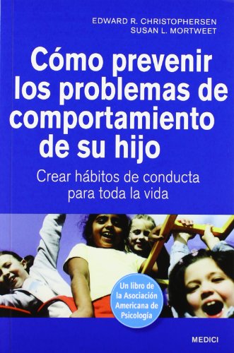 9788497991209: Cmo prevenir los problemas de comportamiento de su hijo : crear hbitos de conducta para toda la vida