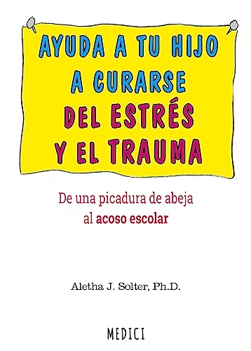 Stock image for Ayuda a tu hijo a curarse del estres y el trauma: picadura for sale by AG Library