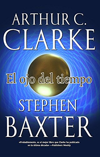 El ojo del tiempo (Ficcion) (Spanish Edition) (9788498003529) by Clarke, Arthur C.; Baxter, Stephen