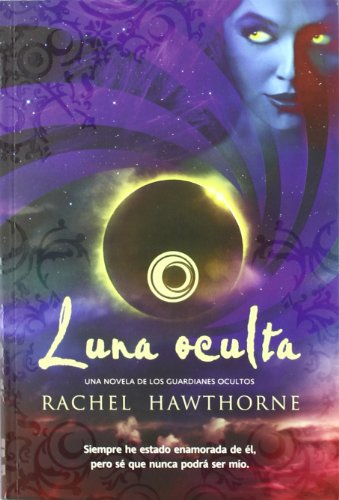 9788498006780: Luna oculta (Los guardianes ocultos / Dark Guardian) (Spanish Edition)