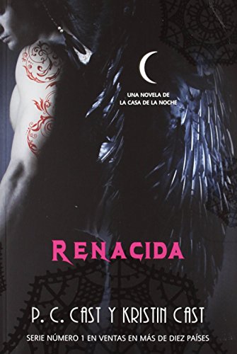 Renacida (La casa de la noche / House of Night) (Spanish Edition) (9788498007923) by Cast, P.C; Cast, Kristin