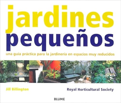 9788498010213: Jardines Pequenos / Really Small Gardens: Una Guia Prctica Para La Jardineria En Espacios Muy Reducidos / A Practical Guide for Gardening in a Truly Small Space