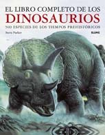 El libro completo de los dinosaurios: 500 especies de los tiempos prehistoricos (Spanish Edition) (9788498011418) by Parker, Steve