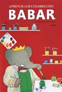 Imagen de archivo de Aprende los colores con Babar/ Babar's Book of Color a la venta por medimops