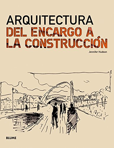 Arquitectura: Del encargo a la construcciÃ³n (9788498016154) by Hudson, Jennifer