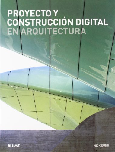 Proyecto y construcciÃ³n digital en arquitectura (9788498016260) by Dunn, Nick