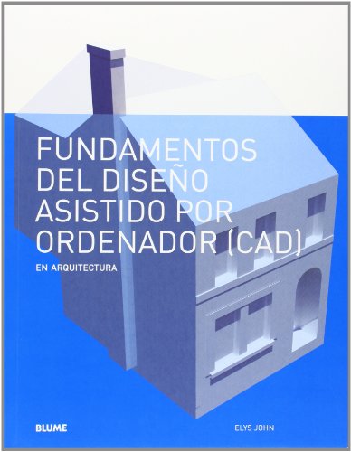 Imagen de archivo de FUNDAMENTOS DEL DISEO ASISTIDO POR ORDENADOR (CAD) EN ARQUITECTURA a la venta por KALAMO LIBROS, S.L.