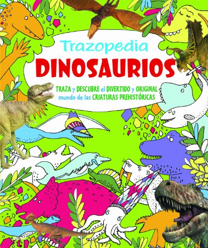 Imagen de archivo de TRAZOPEDIA. DINOSAURIOS: TRAZA Y DESCUBRE EL DIVERTIDO Y ORIGINAL MUNDO DE LAS CRIATURAS PREHISTORICAS a la venta por KALAMO LIBROS, S.L.