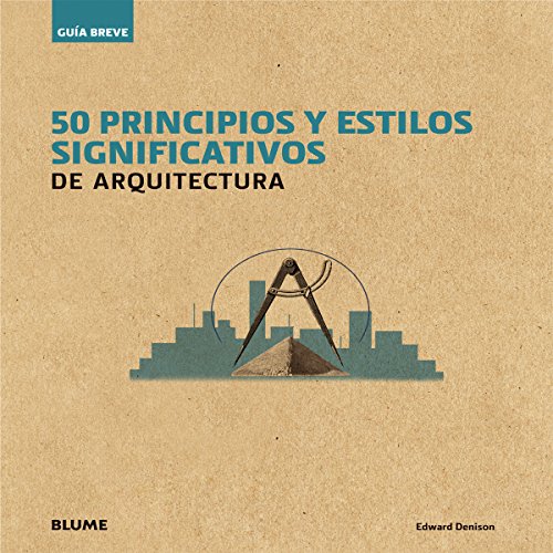 GUA BREVE. 50 PRINCIPIOS Y ESTILOS SIGNIFICATIVOS DE ARQUITECTURA