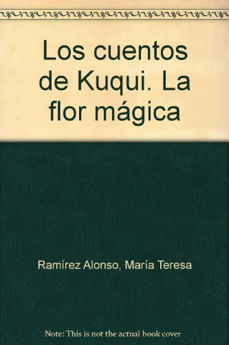 Imagen de archivo de Los cuentos de Kuqui. La flor mgica a la venta por Iridium_Books