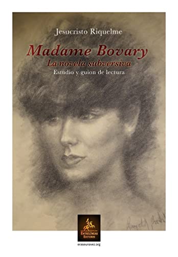 Beispielbild fr MADAME BOVARY LA NOVELA SUBVERSIVA. ESTUDIO Y GUION DE LECTURA zum Verkauf von Zilis Select Books