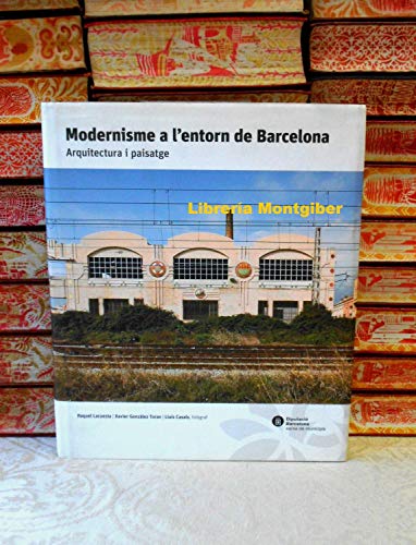 Stock image for Modernisme a l'entorn de Barcelona : Arquitectura i paisatge for sale by El Pergam Vell