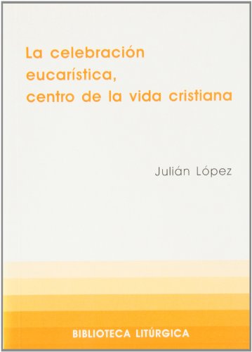 Beispielbild fr La celebracin eucarstica, centro de la vida cristiana (Biblioteca litrgica, Band 25) zum Verkauf von medimops