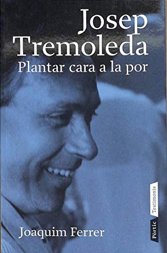 9788498090307: Josep Tremoleda: Plantar cara a la por (Testimonis)
