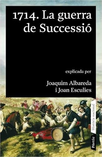 1714. La guerra de Successió La guerra de Successió - Albareda i Salvador, Joaquim/Esculies, Joan