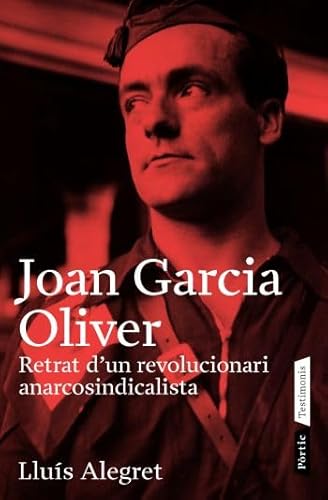 Stock image for Joan Garcia Oliver : retrat d'un revolucionari anarcosindicalista for sale by Revaluation Books