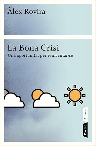 Stock image for La bona crisi: Una oportunitat per reinventar-se (ATRIUM, Band 200) for sale by medimops