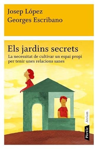 Beispielbild fr Els Jardins Secrets. la Necessitat de Cultivar Un Espai Propi per Tenir Unes Relacions Sanes zum Verkauf von Hamelyn