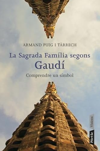 Stock image for La Sagrada Famlia segons Gaud: comprendre un smbol (P.VISIONS, Band 40) for sale by medimops