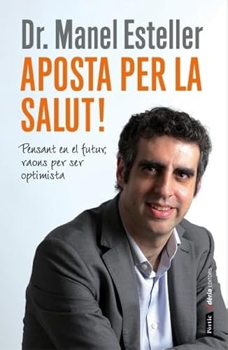 9788498092905: Aposta Per La Salut!: Pensant en el futur, raons per ser optimista (PRTIC DRIA)