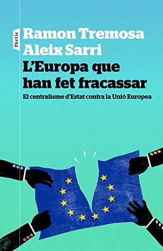 Beispielbild fr L'Europa que han fet fracassar : El centralisme d'Estat contra la Uni Europea zum Verkauf von Revaluation Books