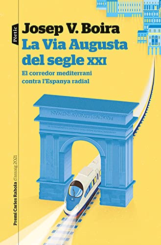 9788498095043: La Via Augusta del segle XXI: El corredor del mediterrani contra l'Espanya radial. Premi Carles Rahola d'assaig 2021
