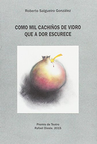 COMO MIL CACHIÑOS DE VIDRO QUE A DOR ESCURECE (PREMIO 2015) - Salgueiro González, Roberto