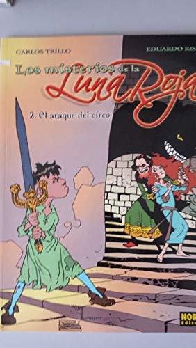 Los Misterios De La Luna Roja 2 El Ataque Del Circo / Mysteries of the Red Moon 2 Ataque of the Circus (Spanish Edition) (9788498143089) by Trillo, Carlos; Risso, Eduardo