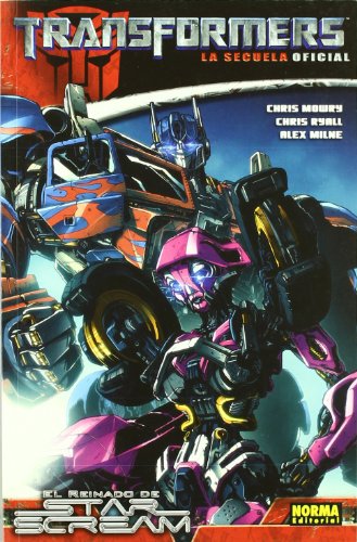 TRANSFORMERS. LA SECUELA OFICIAL: EL REINADO DE STARSCREAM (Spanish Edition) (9788498149647) by Mowry, Chris; Ryall, Chris; Milne, Alex