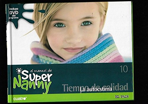 Imagen de archivo de El Manual de Super Nanny, 10. Tiempo de Calidad, la Autoestima a la venta por Hamelyn