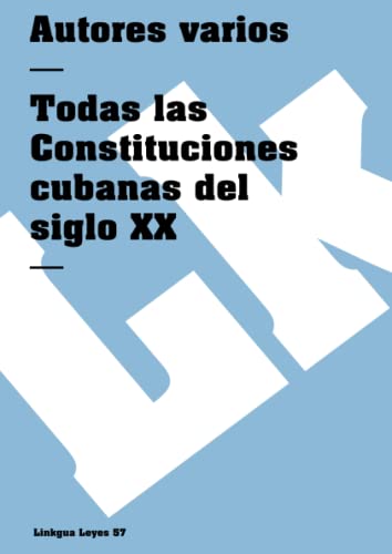 9788498160291: Todas Las Constituciones Cubanas Del Siglo Xx: 57 (Leyes)