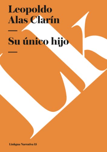 Su Ãºnico hijo (Narrativa) (Spanish Edition) (9788498161533) by Alas ClarÃ­n, Leopoldo