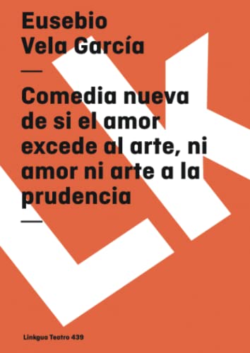 Imagen de archivo de Comedia Nueva De Si El Amor Excede Al Arte, Ni Amor Ni Arte a La Prudencia/ New comedy of, If the Love Exceeds To the Art, Neither Love Nor Art to the Prudence (Diferencias) a la venta por Revaluation Books