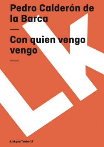 Con quien vengo vengo (Teatro) (Spanish Edition) (9788498164008) by CalderÃ³n De La Barca, Pedro