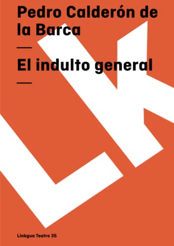 El indulto general (Teatro) (Spanish Edition) (9788498164138) by CalderÃ³n De La Barca, Pedro